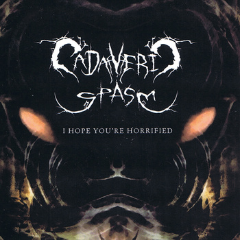 CADAVERIC SPASM - I Hope You're Horrified cover 