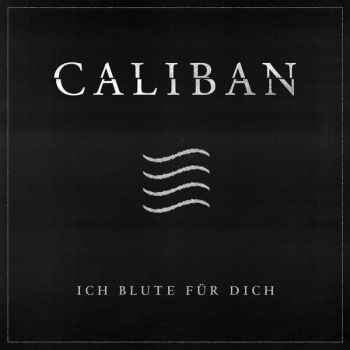 CALIBAN - Ich Blute Für Dich cover 