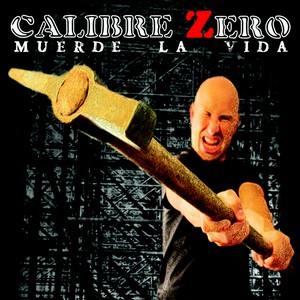 CALIBRE ZERO - Muerde La Vida cover 