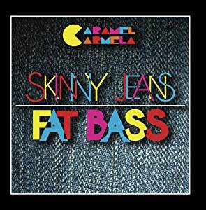 CARAMEL CARMELA - Skinny Jeans, Fat Bass cover 