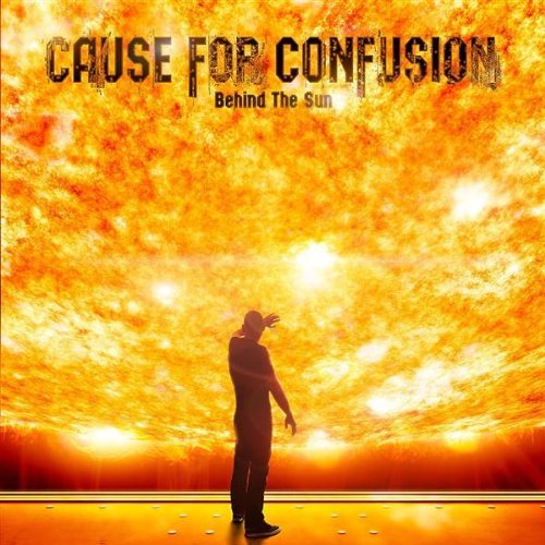 CAUSE FOR CONFUSION - Behind The Sun cover 