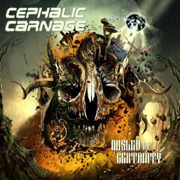 CEPHALIC CARNAGE - Misled by Certainty cover 