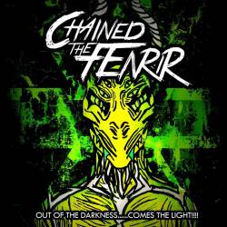 CHAINED THE FENRIR - Out Of The Darkness... Comes The Light !! cover 