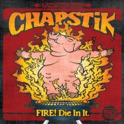 CHAPSTIK - FIRE! Die In It. cover 
