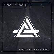 CHASING AIRPLANES - Final Moments cover 