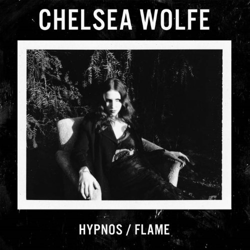 CHELSEA WOLFE - Hypnos / Flame cover 