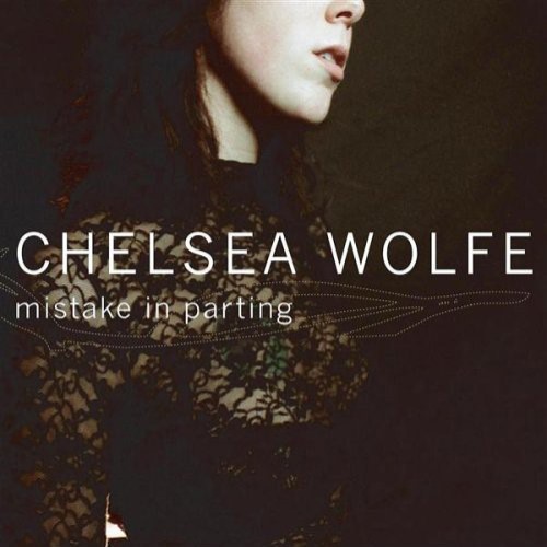CHELSEA WOLFE - Mistake in Parting cover 