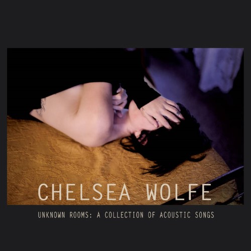 CHELSEA WOLFE - Unknown Rooms: A Collection of Acoustic Songs cover 
