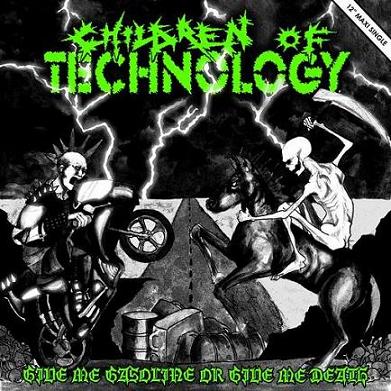 CHILDREN OF TECHNOLOGY - Give Me Gasoline or Give Me Death cover 