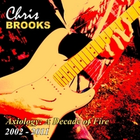 CHRIS BROOKS - Axiology: A Decade of Fire 2002-2011 cover 