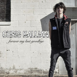 CHRIS KALLIAN - Forever My Last Goodbye cover 