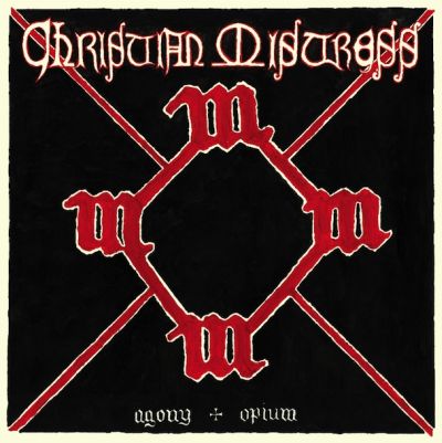 CHRISTIAN MISTRESS - Agony & Opium cover 