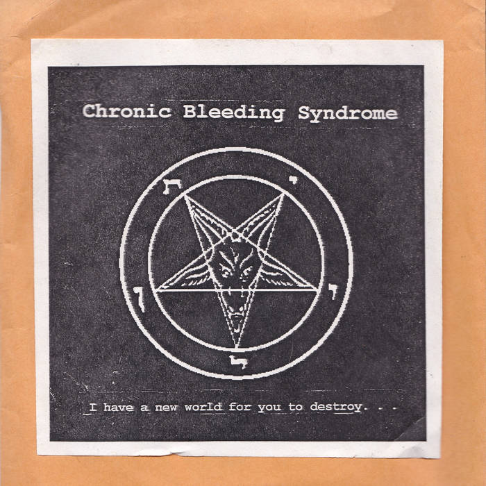 CHRONIC BLEEDING SYNDROME - I Have A New World For You To Destroy... cover 