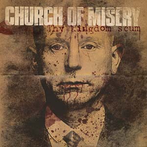 CHURCH OF MISERY - Thy Kingdom Scum cover 