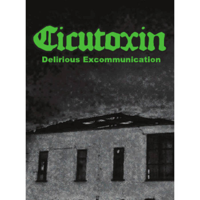CICUTOXIN - Delirious Excommunication cover 