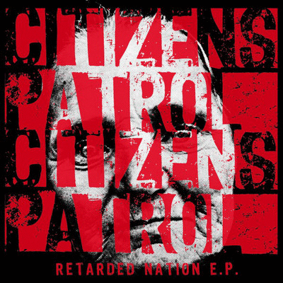 CITIZENS PATROL - Retarded Nation E.P. cover 