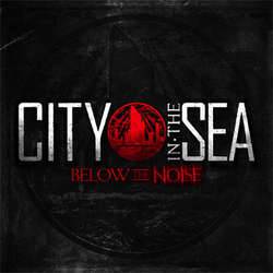 CITY IN THE SEA - Below The Noise cover 