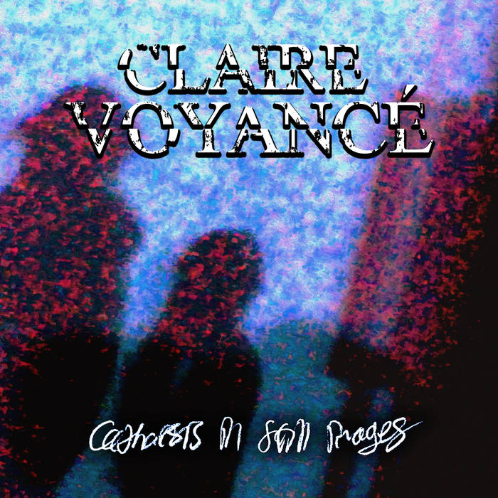 CLAIRE VOYANCÉ - Catharsis In Still Images cover 