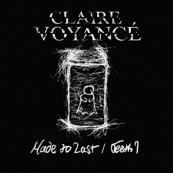 CLAIRE VOYANCÉ - Made To Last / Teeth I cover 