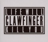 CLAWFINGER - Life Will Kill You cover 