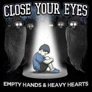 CLOSE YOUR EYES - Empty Hands And Heavy Hearts cover 