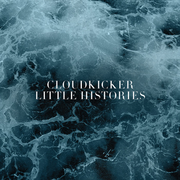 CLOUDKICKER - Little Histories cover 