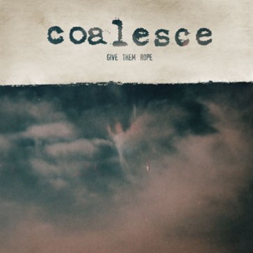 COALESCE - Give Them Rope cover 