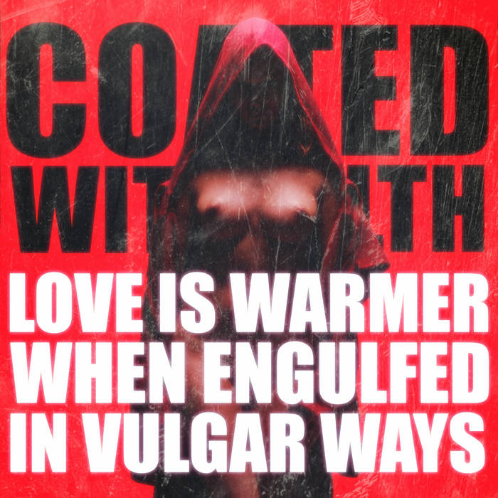 COATED WITH FILTH - Love Is Warmer When Engulfed In Vulgar Ways cover 