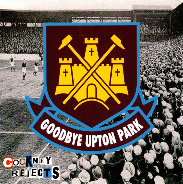 COCKNEY REJECTS - Goodbye Upton Park cover 