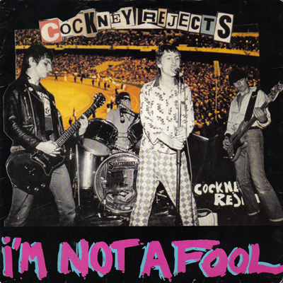COCKNEY REJECTS - I'm Not A Fool cover 