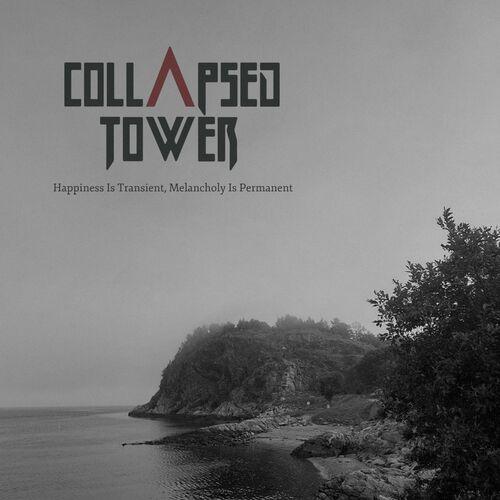 COLLAPSED TOWER - Happiness is Transient, Melancholy Is Permanent cover 