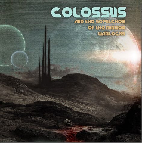 COLOSSUS (NC) - ...and the Sepulcher of the Mirror Warlocks cover 