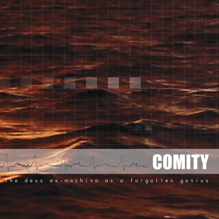 COMITY - The Deus Ex​-​Machina As A Forgotten Genius cover 