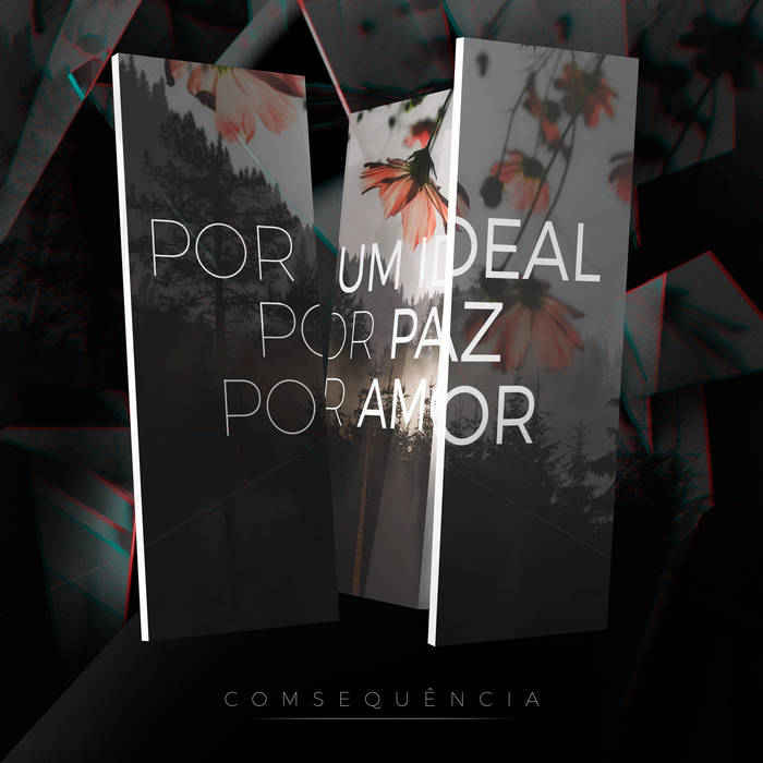 COMSEQUÊNCIA - Por Um Ideal, Por Paz, Por Amor cover 