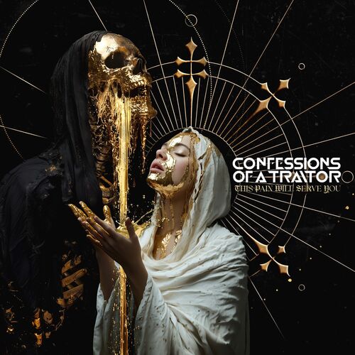 CONFESSIONS OF A TRAITOR - This Pain Will Serve You cover 