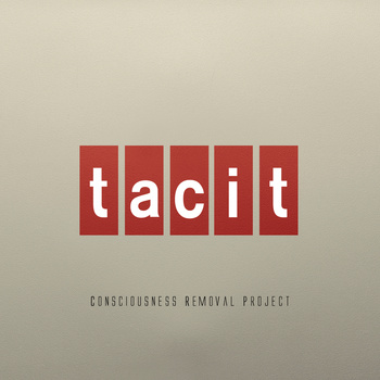 CONSCIOUSNESS REMOVAL PROJECT - Tacit cover 