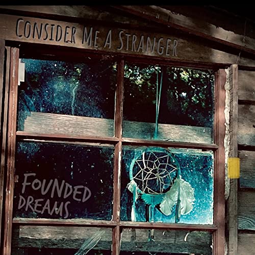 CONSIDER ME A STRANGER - Founded Dreams cover 