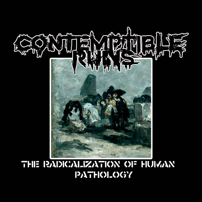 CONTEMPTIBLE RUINS - The Radicalization Of Human Pathology cover 