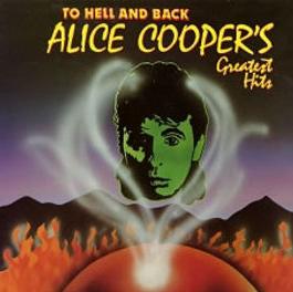 ALICE COOPER - To Hell And Back: Alice Cooper's Greatest Hits cover 