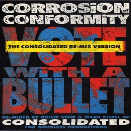 CORROSION OF CONFORMITY - Vote With A Bullet - The Consolidated Re-mix Version cover 