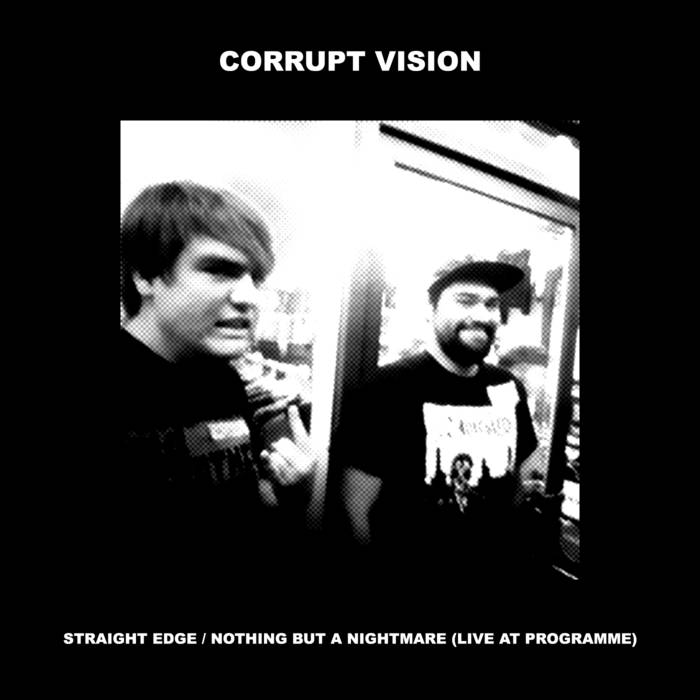 CORRUPT VISION - Straight Edge / Nothing But A Nightmare (Live At Programme) cover 