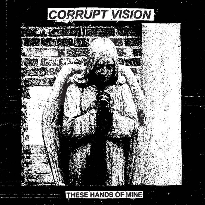 CORRUPT VISION - These Hands Of Mine cover 