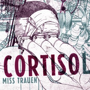 CORTISOL - Miss Trauen cover 