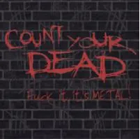 COUNT YOUR DEAD - Fuck It, It's Metal cover 