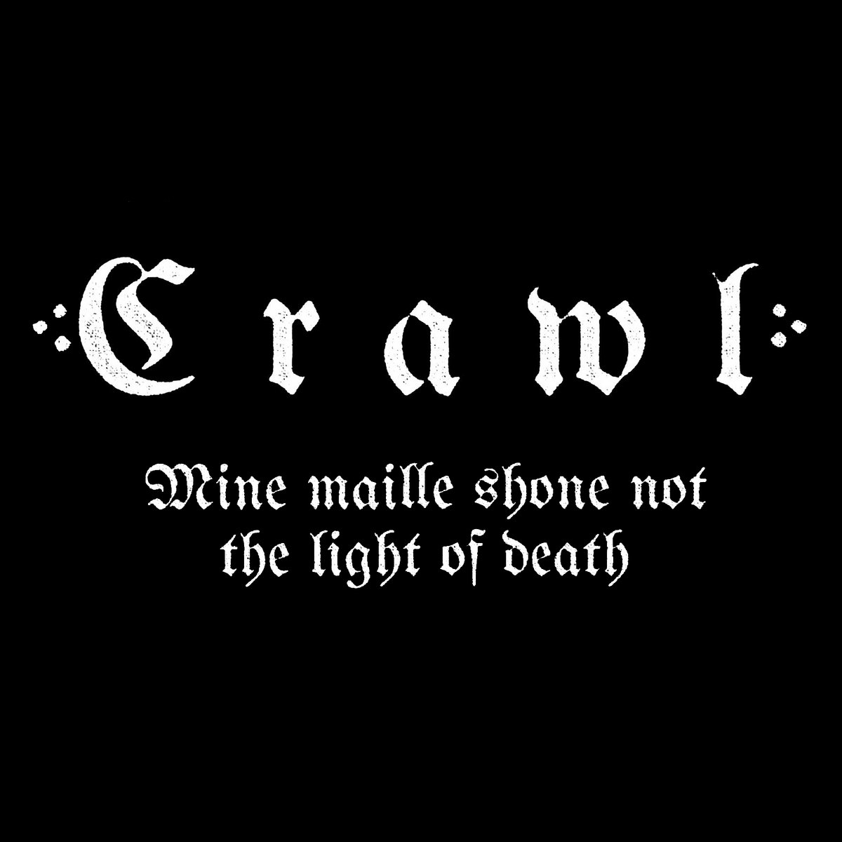 CRAWL (TX) - Mine Maille Shone Not The Light Of Death cover 