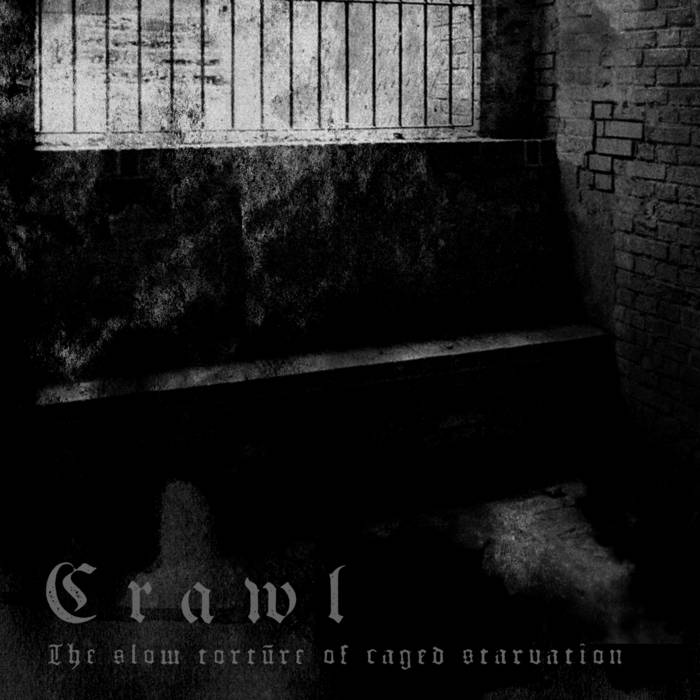 CRAWL (TX) - The Slow Torture Of Caged Starvation cover 