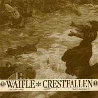 CRESTFALLEN - Waifle / Crestfallen - A Split 7