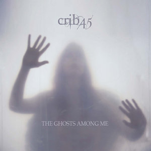 CRIB45 - The Ghosts Among Me cover 