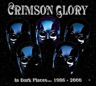 CRIMSON GLORY - In Dark Places... 1986-2000 cover 