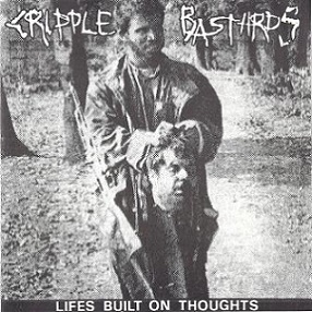 CRIPPLE BASTARDS - Lifes Built on Thoughts cover 